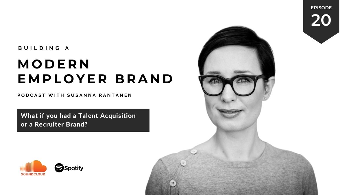 #20 Building a Modern Employer Brand podcast - What if you had a talent acquisition brand - building a modern employer brand 